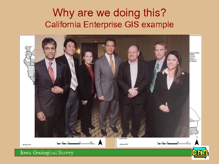 Why are we doing this? California Enterprise GIS example Iowa Geological Survey 