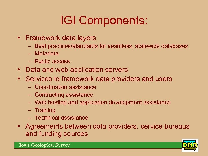 IGI Components: • Framework data layers – Best practices/standards for seamless, statewide databases –