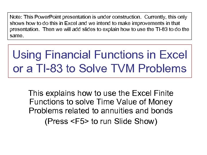 Note: This Power. Point presentation is under construction. Currently, this only shows how to