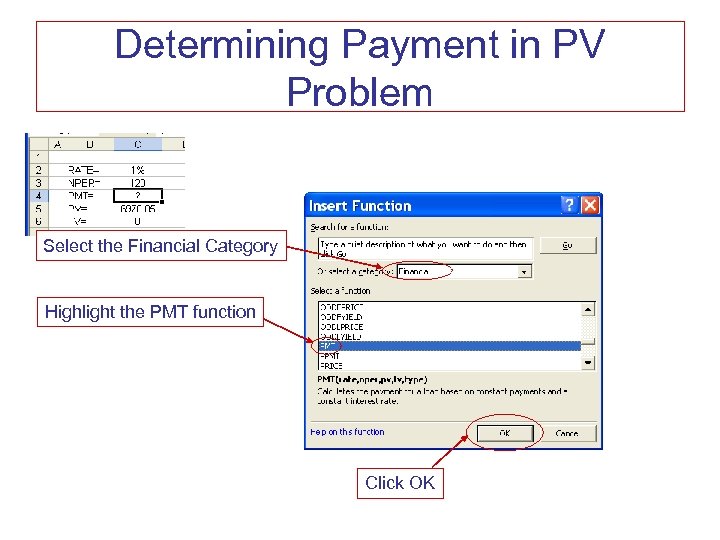 Determining Payment in PV Problem Select the Financial Category Highlight the PMT function Click
