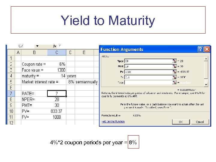 Yield to Maturity 4%*2 coupon periods per year = 8% 