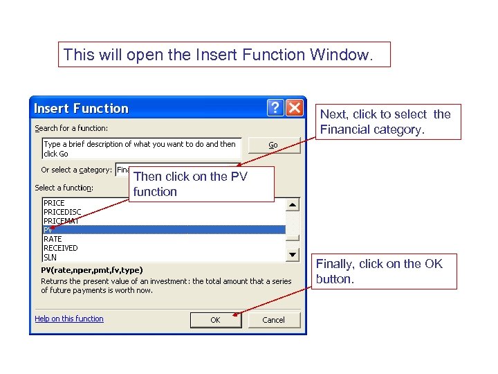 This will open the Insert Function Window. Next, click to select the Financial category.