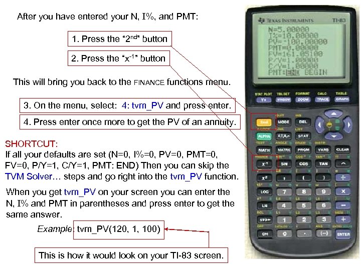 After you have entered your N, I%, and PMT: 1. Press the “ 2