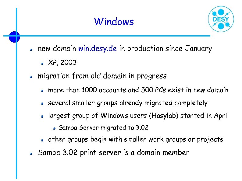Windows new domain win. desy. de in production since January XP, 2003 migration from
