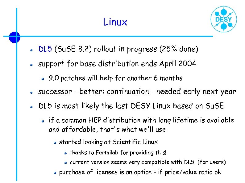 Linux DL 5 (Su. SE 8. 2) rollout in progress (25% done) support for