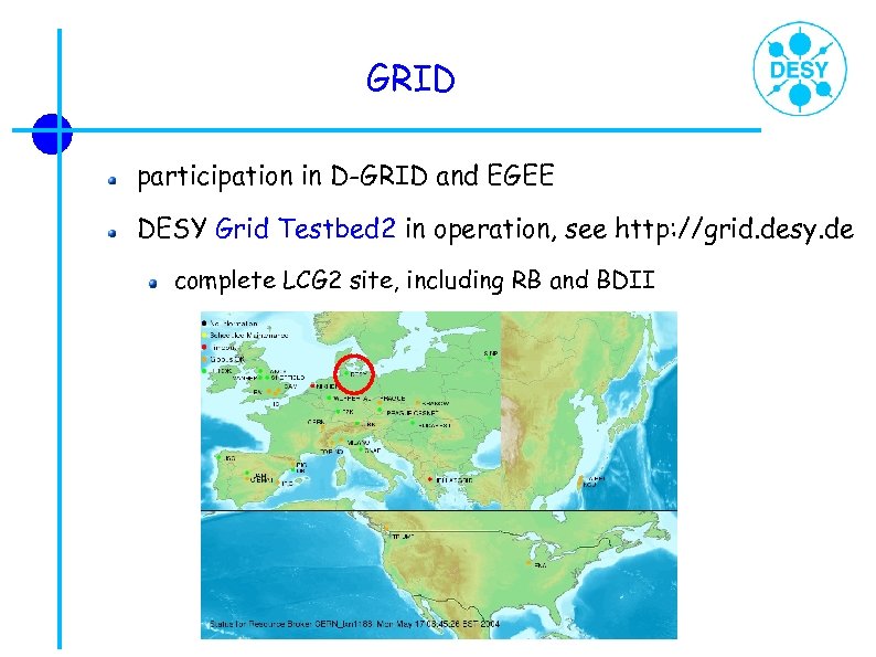 GRID participation in D-GRID and EGEE DESY Grid Testbed 2 in operation, see http: