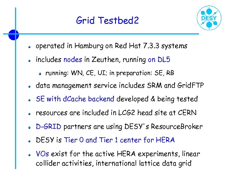 Grid Testbed 2 operated in Hamburg on Red Hat 7. 3. 3 systems includes
