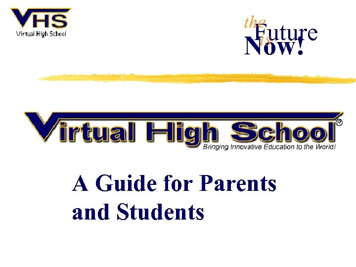 the Future is Now! A Guide for Parents and Students 