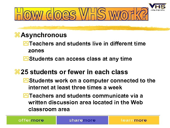 z Asynchronous y. Teachers and students live in different time zones y. Students can