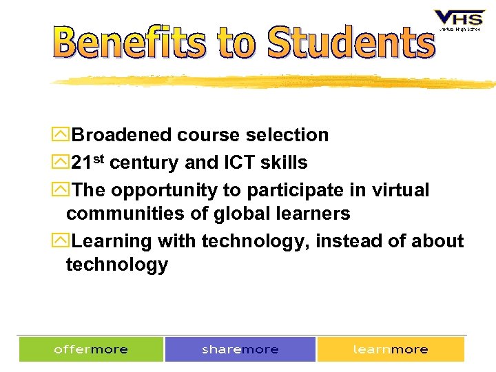 y. Broadened course selection y 21 st century and ICT skills y. The opportunity