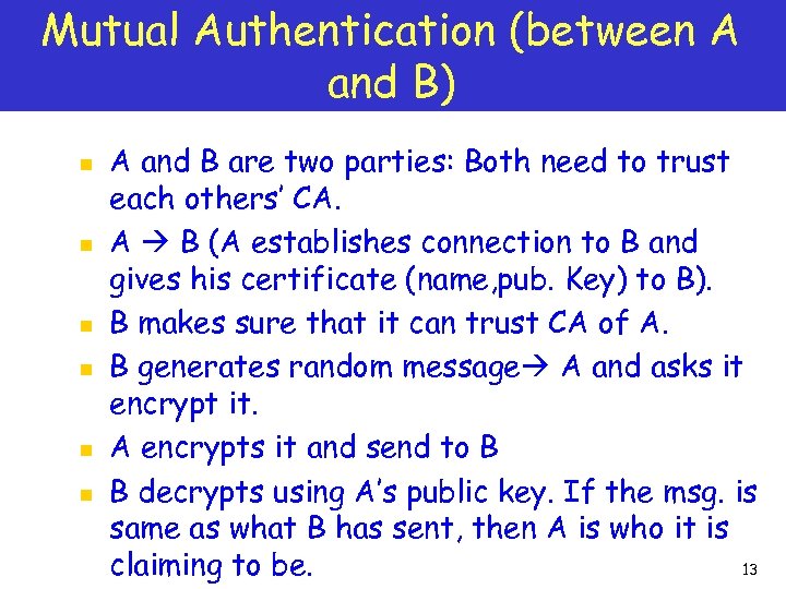 Mutual Authentication (between A and B) n n n A and B are two