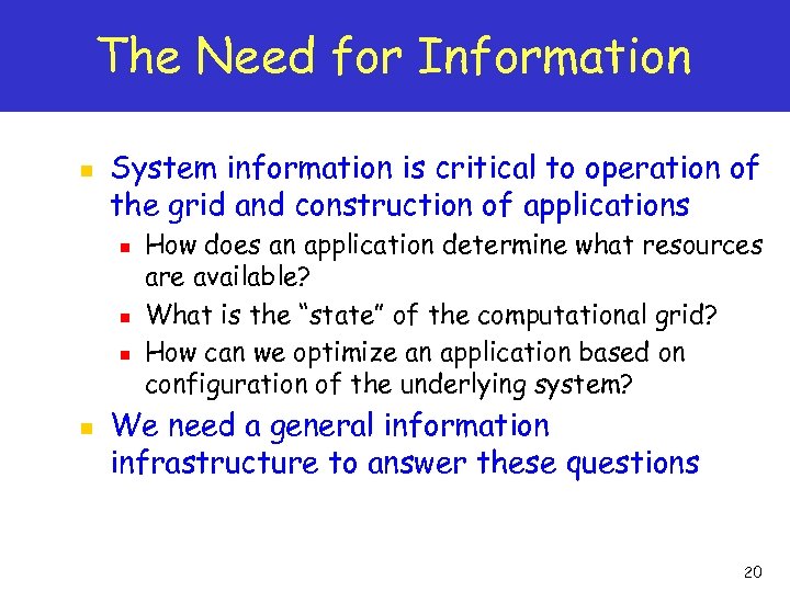 The Need for Information n System information is critical to operation of the grid