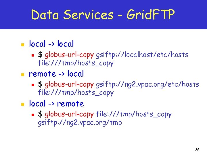 Data Services - Grid. FTP n local -> local n n remote -> local