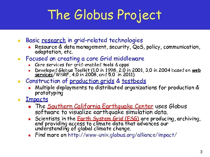 The Globus Project n Basic research in grid-related technologies n n Focused on creating