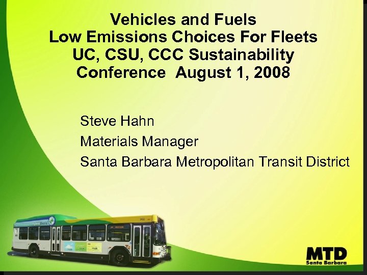 Vehicles and Fuels Low Emissions Choices For Fleets UC, CSU, CCC Sustainability Conference August