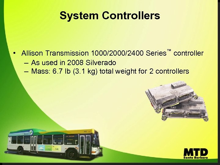 System Controllers • Allison Transmission 1000/2400 Series™ controller – As used in 2008 Silverado