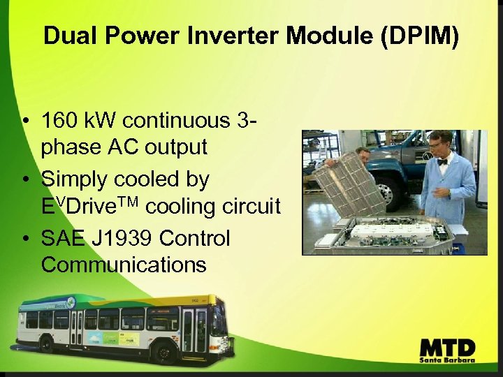 Dual Power Inverter Module (DPIM) • 160 k. W continuous 3 phase AC output