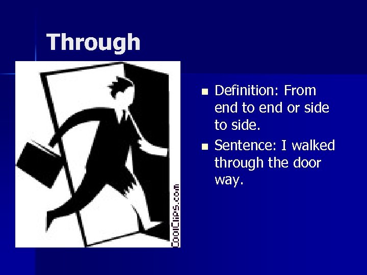 Through n n Definition: From end to end or side to side. Sentence: I