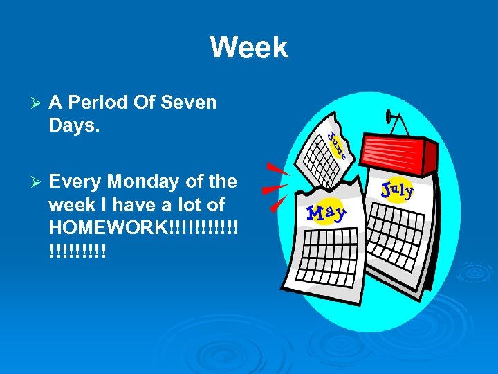Week Ø A Period Of Seven Days. Ø Every Monday of the week I