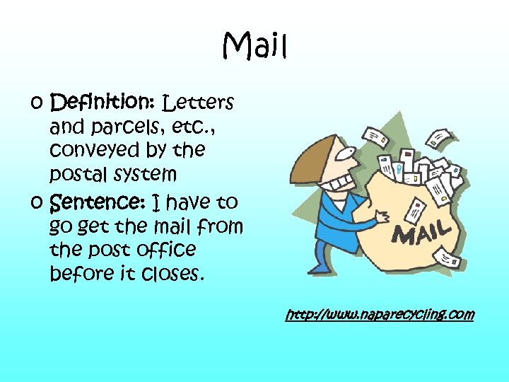 Mail o Definition: Letters and parcels, etc. , conveyed by the postal system o