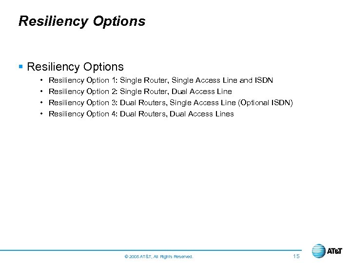 Resiliency Options § Resiliency Options • • Resiliency Option 1: Single Router, Single Access