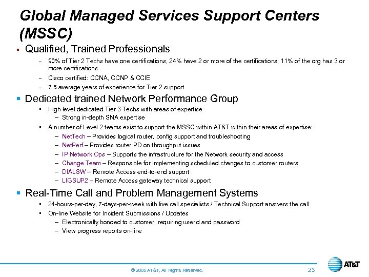 Global Managed Services Support Centers (MSSC) § Qualified, Trained Professionals - 90% of Tier