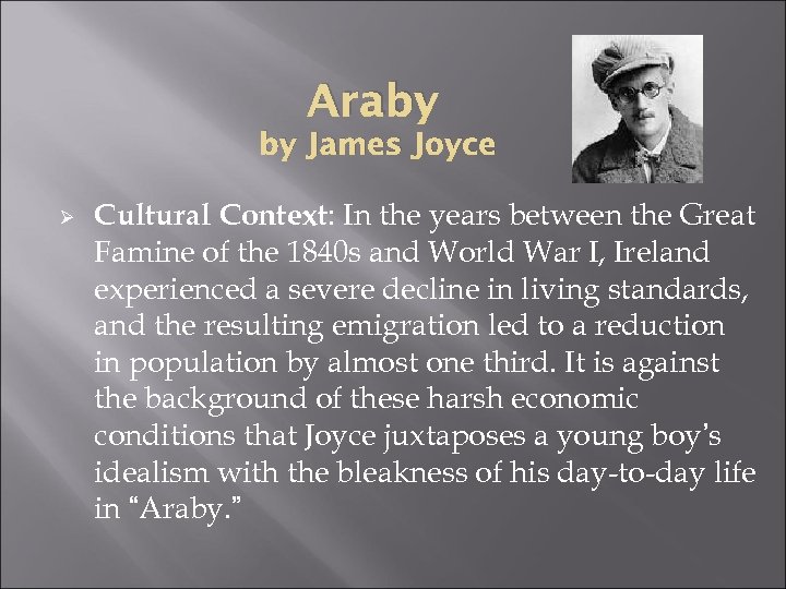 Araby by James Joyce Ø Cultural Context: In the years between the Great Famine