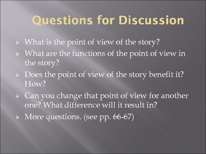 Questions for Discussion Ø Ø Ø What is the point of view of the