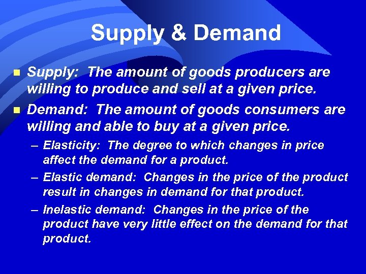 Supply & Demand n n Supply: The amount of goods producers are willing to
