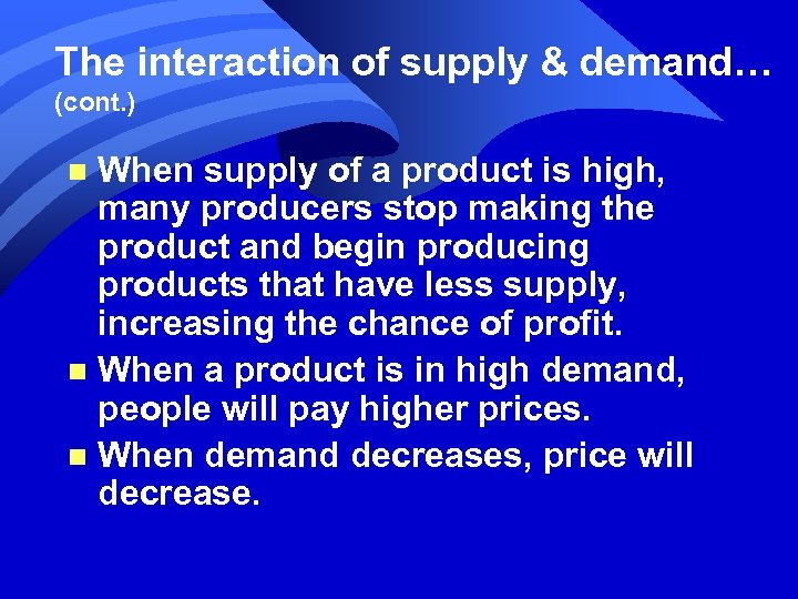 The interaction of supply & demand… (cont. ) When supply of a product is