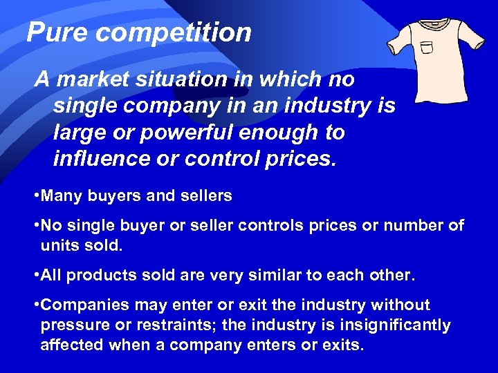 Pure competition A market situation in which no single company in an industry is