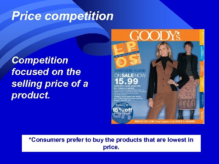 Price competition Competition focused on the selling price of a product. *Consumers prefer to