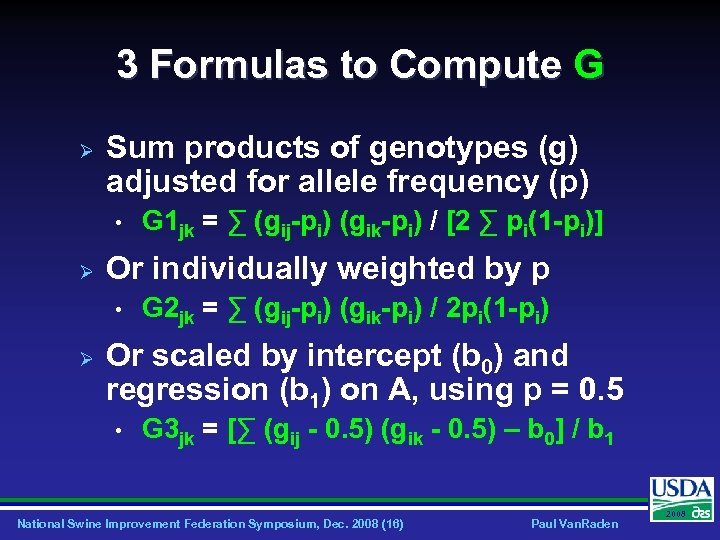 3 Formulas to Compute G Ø Sum products of genotypes (g) adjusted for allele