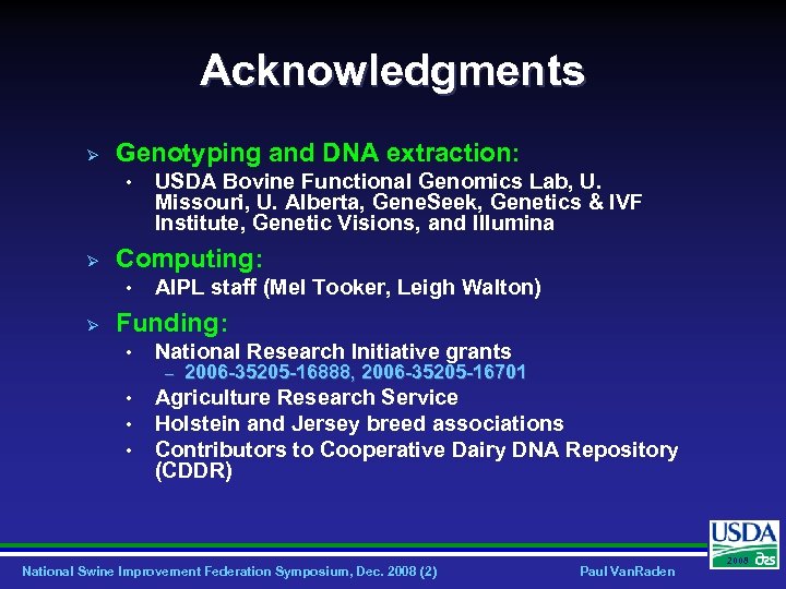 Acknowledgments Ø Genotyping and DNA extraction: • Ø Computing: • Ø USDA Bovine Functional