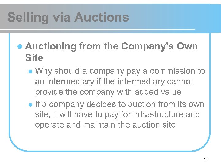 Selling via Auctions l Auctioning from the Company’s Own Site Why should a company