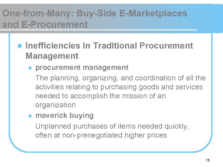 One-from-Many: Buy-Side E-Marketplaces and E-Procurement l Inefficiencies in Traditional Procurement Management l l procurement