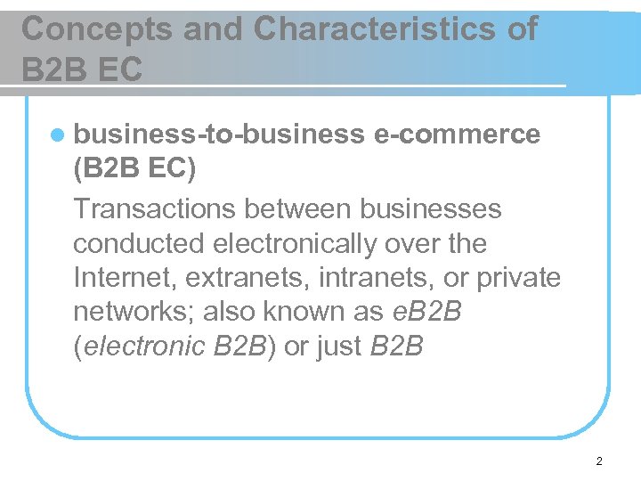 Concepts and Characteristics of B 2 B EC l business-to-business e-commerce (B 2 B