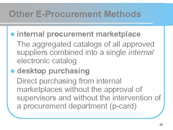 Other E-Procurement Methods l internal procurement marketplace The aggregated catalogs of all approved suppliers