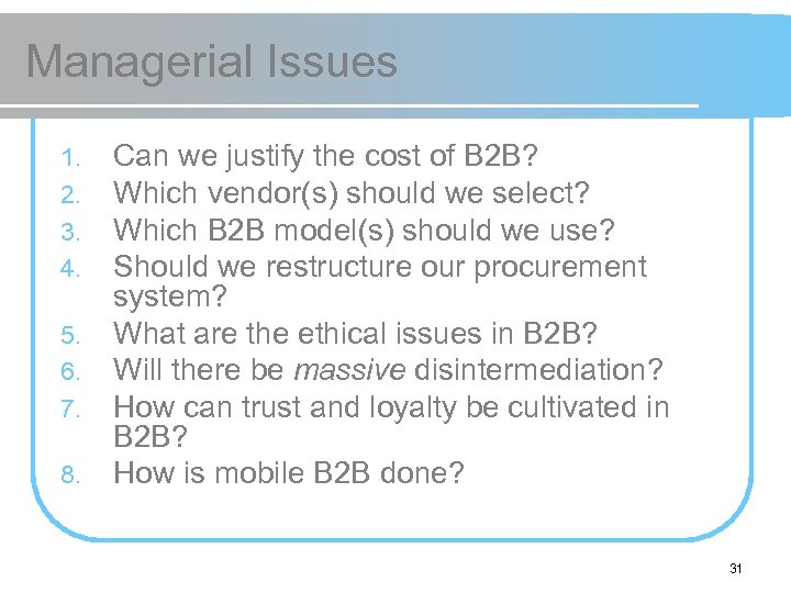 Managerial Issues 1. 2. 3. 4. 5. 6. 7. 8. Can we justify the