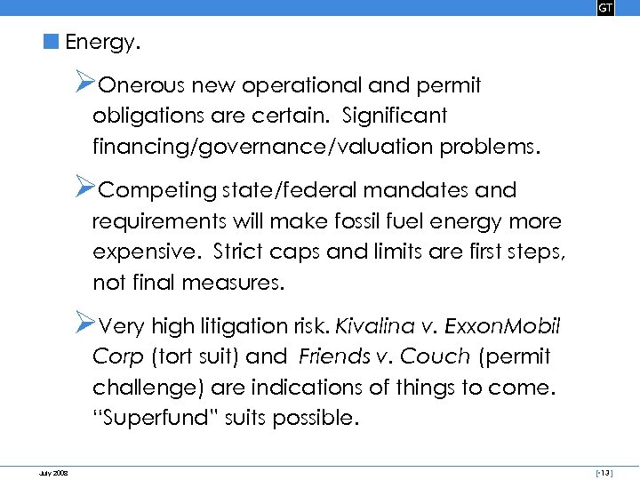■ Energy. ØOnerous new operational and permit obligations are certain. Significant financing/governance/valuation problems. ØCompeting