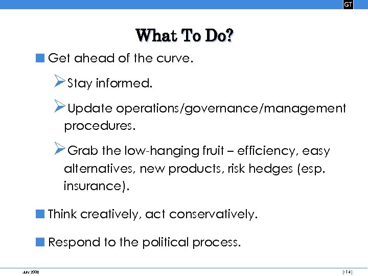 What To Do? ■ Get ahead of the curve. ØStay informed. ØUpdate operations/governance/management procedures.
