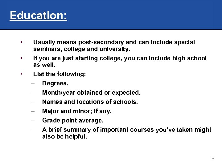 Education: • • • Usually means post-secondary and can include special seminars, college and