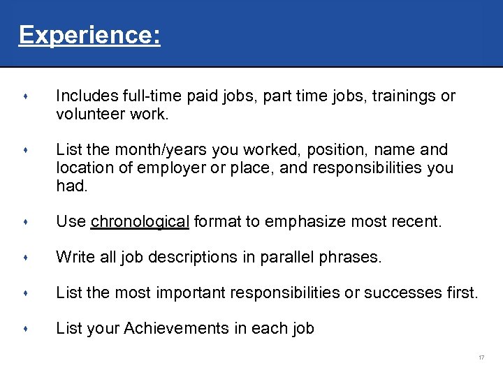Experience: s Includes full-time paid jobs, part time jobs, trainings or volunteer work. s