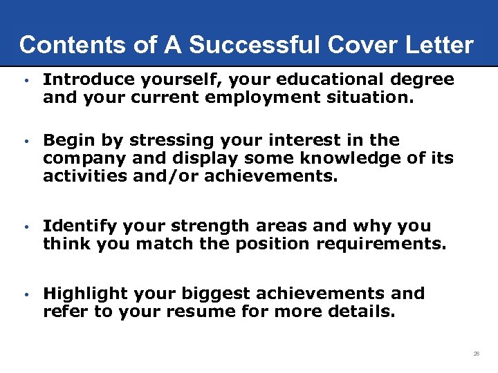Contents of A Successful Cover Letter • Introduce yourself, your educational degree and your