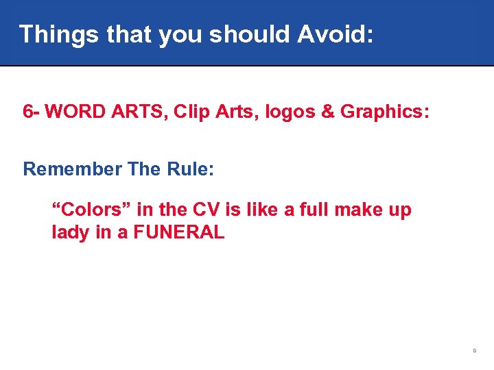 Things that you should Avoid: 6 - WORD ARTS, Clip Arts, logos & Graphics: