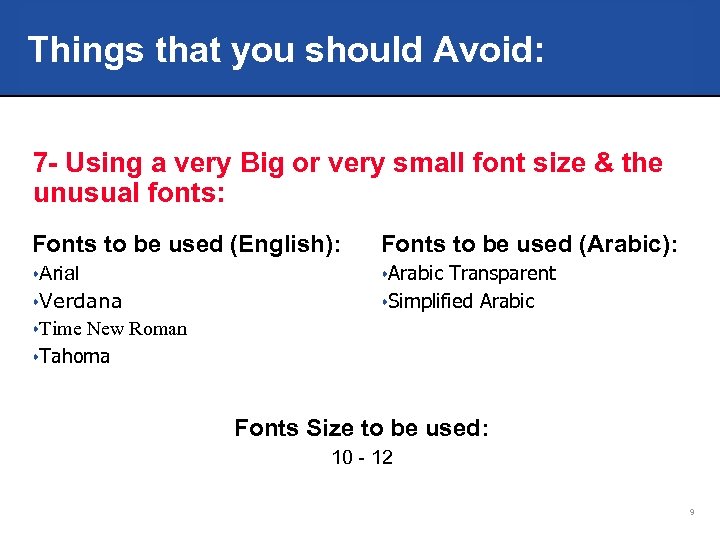 Things that you should Avoid: 7 - Using a very Big or very small