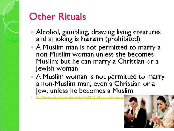 Other Rituals Alcohol, gambling, drawing living creatures and smoking is haram (prohibited) A Muslim