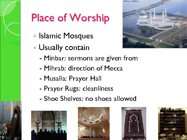 Place of Worship Islamic Mosques Usually contain - Minbar: sermons are given from -