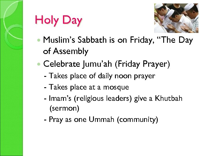 Holy Day Muslim’s Sabbath is on Friday, “The Day of Assembly Celebrate Jumu’ah (Friday