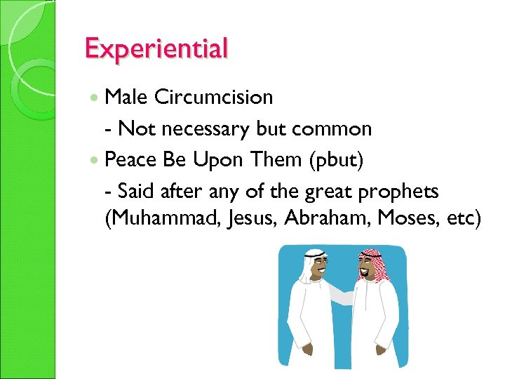 Experiential Male Circumcision - Not necessary but common Peace Be Upon Them (pbut) -